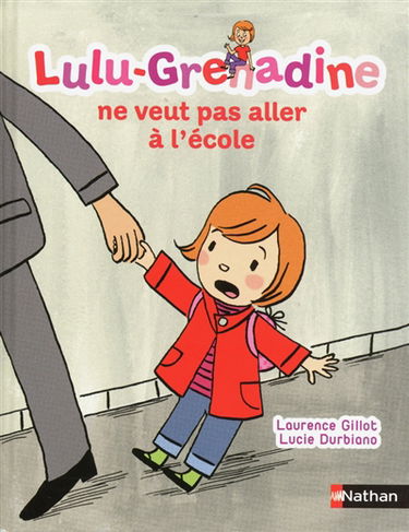 Lulu-Grenadine. Vol. 9. Lulu-Grenadine ne veut pas aller à l'école