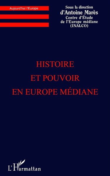 Couverture de Histoire et pouvoir en Europe médiane par Antoine Marès