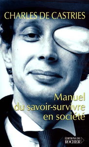 Manuel du savoir-survivre en société : les conseils d'un méchant homme pour tirer votre épingle du en toutes circonstances