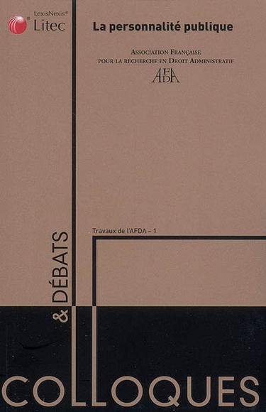 La personnalité publique : actes du colloque, 14 et 15 juin 2007