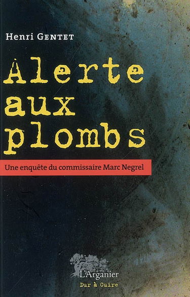 Alerte aux plombs : une enquête du commissaire Marc Negrel