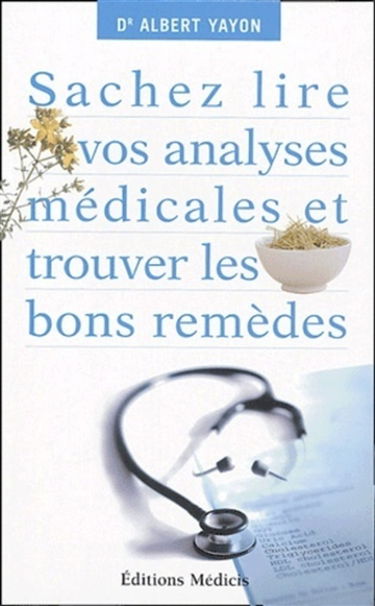 Comment lire vos analyses médicales et trouver les bons remèdes