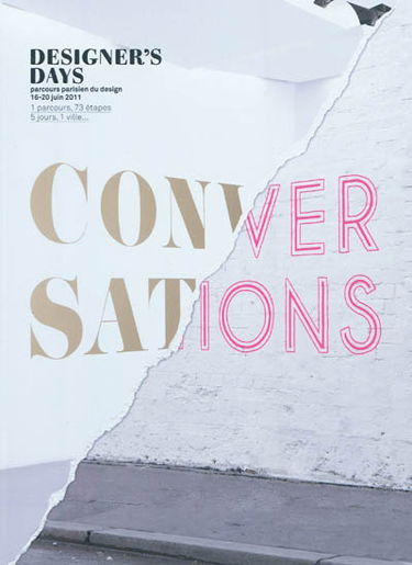 Conversations : 1 parcours, 73 étapes : 5 jours, 1 ville... : Designer's days, parcours parisien du design, 16-20 juin 2011