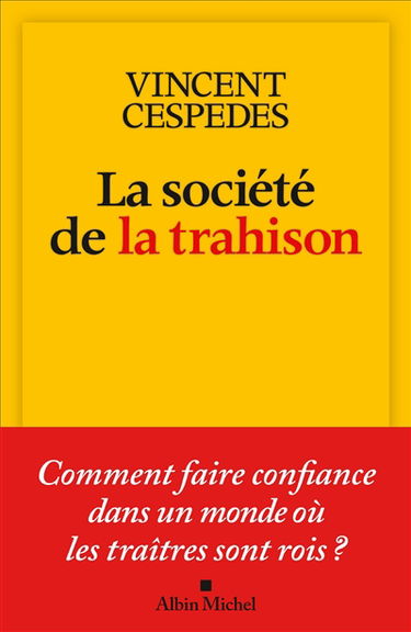 La société de la trahison : comment faire confiance dans un monde où les traîtres sont rois ?