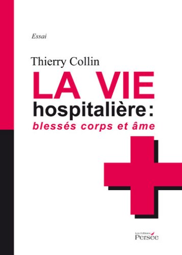 La Vie Hospitaliere Blesses Corps et Ame