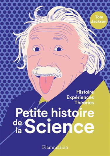 Petite histoire de la science : histoire, expériences, théories