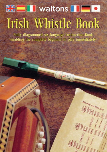 Irish Whistle Book - Fully diagrammed six language instruction book, enabling the complete beginner to play immediately