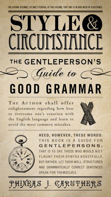 Couverture de Style & Circumstance: The Gentleperson's Guide to Good Grammar