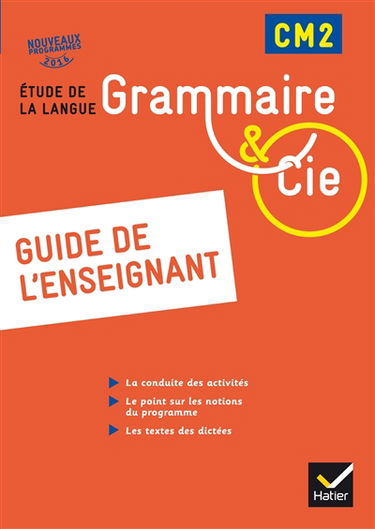 Grammaire & Cie CM2, étude de la langue : guide de l'enseignant : nouveaux programmes 2016