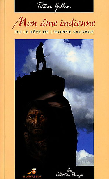 Mon âme indienne ou Le rêve de l'homme sauvage