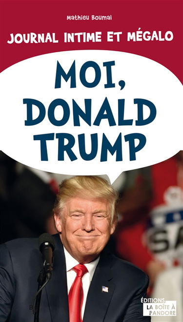 Moi, Donald Trump : journal intime et mégalo