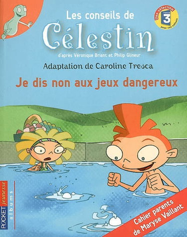 Les conseils de Célestin. Je dis non aux jeux dangereux
