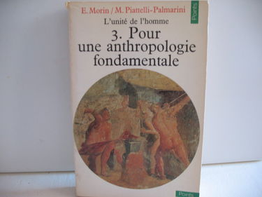 L'Unité de l'homme. Vol. 3. Pour une anthropologie fondamentale