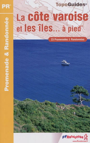 La côte varoise et les îles... à pied : 23 promenades et randonnées