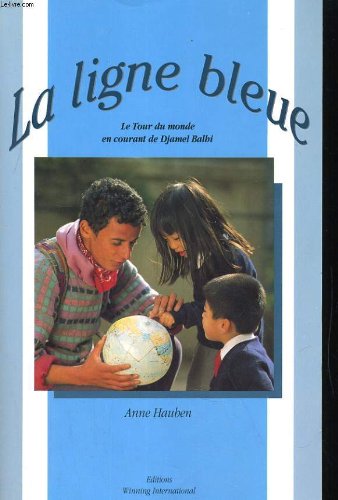LA LIGNE BLEUE. LE TOUR DU MONDE EN COURANT DE DJAMEL BALBI