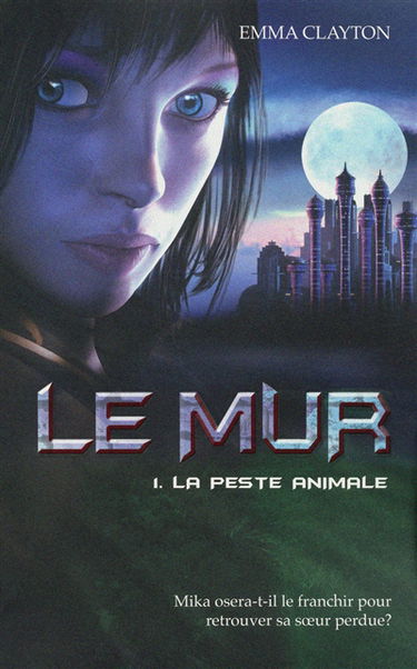 Le mur. Vol. 1. La peste animale