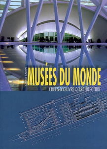 Musées du monde : chefs-d'oeuvre d'architecture