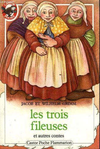 Les Trois fileuses et autres contes