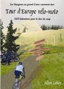 Les voyageurs au grand coeur racontent leur tour d'Europe vélo-moto : Clermont-Ferrand - Clermont-Ferrand, 5 433 kilomètres pour le don du sang