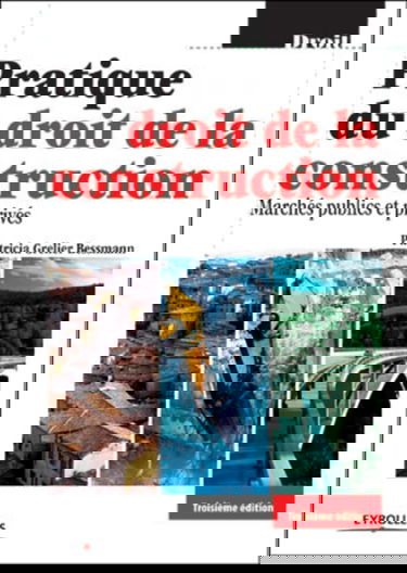 Pratique du droit de la construction : marchés publics et privés