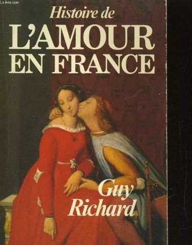 Histoire de l'amour en france. du moyen age a la belle epoque