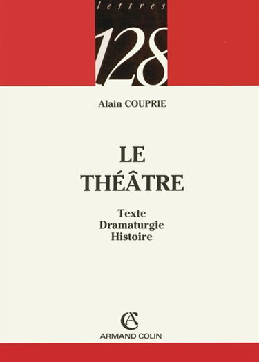 Le théâtre : texte, dramaturgie, histoire