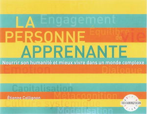 La Personne Apprenante .Nourrir son humanité et mieux vivre dans un monde complexe