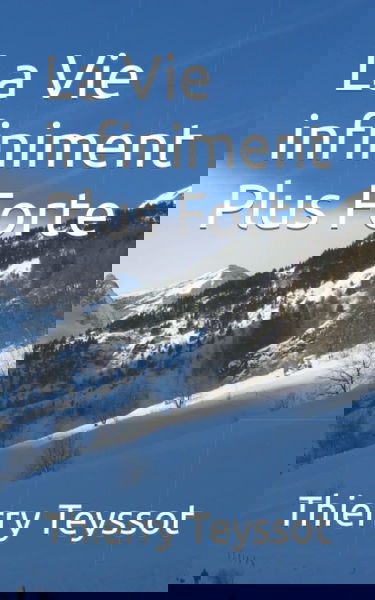 La Vie Infiniment Plus Forte