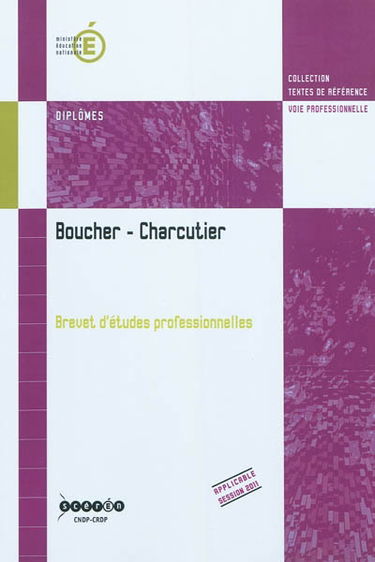 Boucher charcutier : brevet d'études professionnelles : arrêté de création du 24 juillet 2009, modifié par l'arrêté du 7 octobre 2010, et annexes
