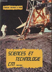 Sciences et technologie : CM, transmission et entretien de la vie, environnement physique ettechnologique