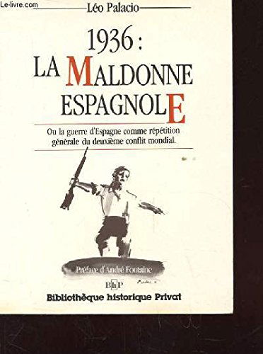 1936, la maldonne espagnole ou la Guerre d'Espagne comme répétition générale du deuxième conflit mondial