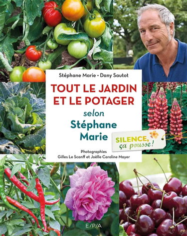 Couverture de Silence, ça pousse !. Tout le jardin et le potager selon Stéphane Marie