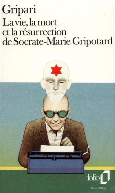 La Vie, la mort et la résurrection de Socrate Marie Gripotard
