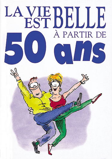 La vie est belle à 50 ans