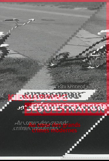 Kidnapping et séquestration : au coeur des grands crimes modernes