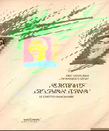 Portraits de Chinatown : le ghetto imaginaire