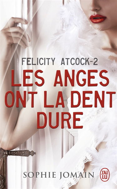 Felicity Atcock. Vol. 2. Les anges ont la dent dure