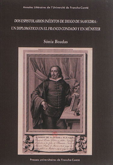 Dos epistolarios inéditos de Diego de Saavedra : un diplomatico en el Franco Condado y en Münster