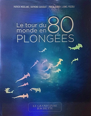 Couverture de Le tour du monde en 80 plongées
