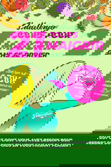 21 jours pour maigrir sans se priver :: Tout ce dont vous avez besoin pour perdre du poids en vous faisant plaisir ! - Happy Smoothie Challenge