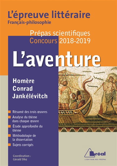 L'aventure : Homère, Conrad, Jankélévitch : l'épreuve littéraire français-philosophie, prépas scientifiques, concours 2018-2019