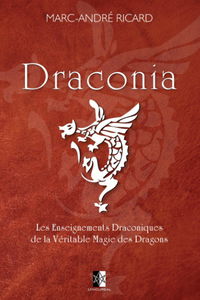 Draconia: Les Enseignements Draconiques de la Véritable Magie des Dragons