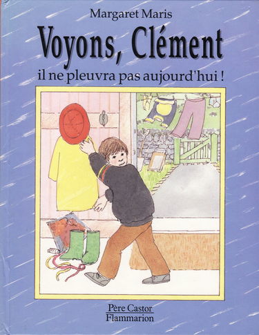 Voyons, Clément : il ne pleuvra pas aujourd'hui !