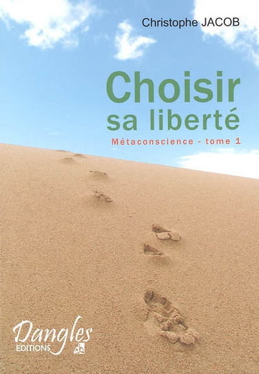 Métaconsciences. Vol. 1. Choisir sa liberté