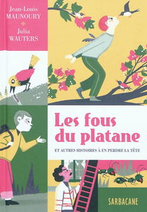 Les fous du platane : et autres histoires à en perdre la tête