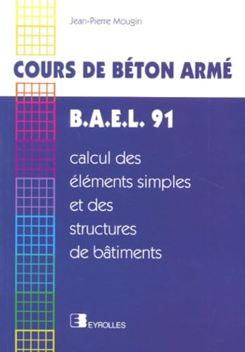 Cours de béton armé, BAEL 91 : calcul des éléments simples et des structures de bâtiments
