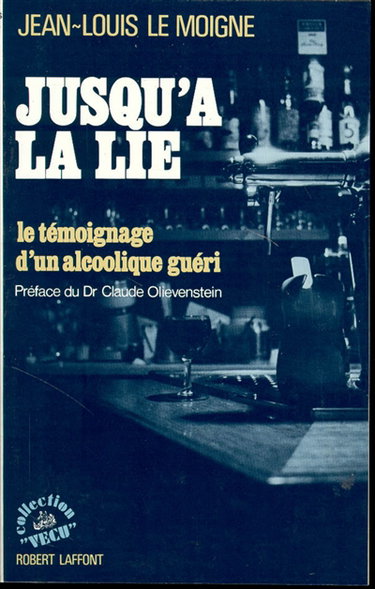 Jusqu'à la lie : le témoignage d'un alcoolique guéri