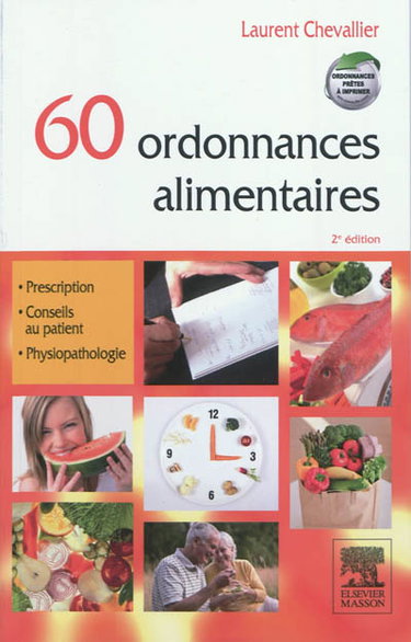 Couverture de 60 ordonnances alimentaires : prescription, conseil au patient, physiopathologie par Laurent Chevallier