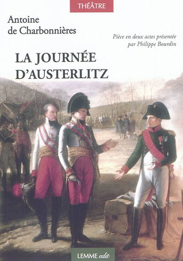 La journée d'Austerlitz ou La bataille des trois empereurs