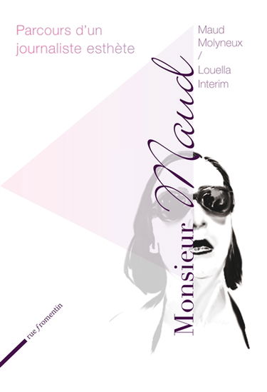 Monsieur Maud : parcours d'un journaliste esthète